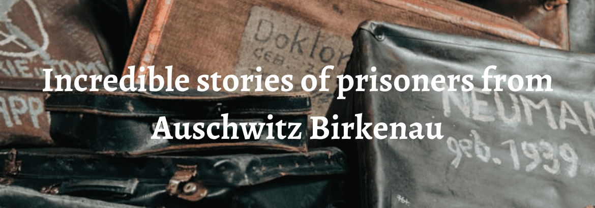 3 Ongelooflijke verhalen van gevangenen uit Auschwitz Birkenau
